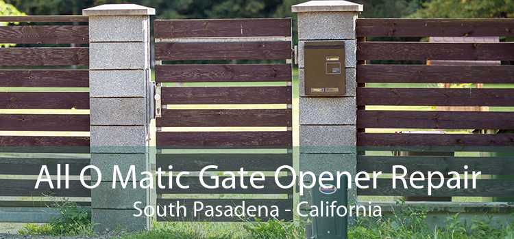 All O Matic Gate Opener Repair South Pasadena - California