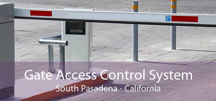 Gate Access Control System South Pasadena - California
