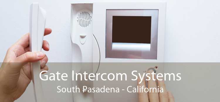 Gate Intercom Systems South Pasadena - California