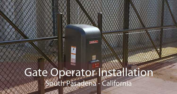 Gate Operator Installation South Pasadena - California